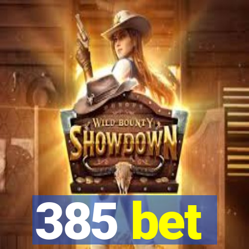 385 bet